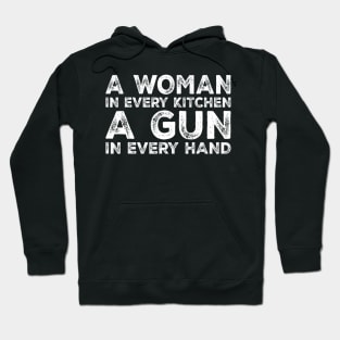 A Woman In Every Kitchen A Gun In Every Hand Sarcastic Saying Hoodie